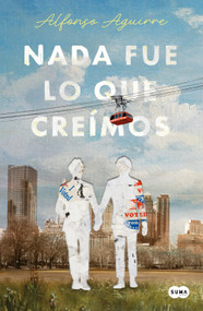 Nada fue lo que creímos / Not As We Thought (Spanish Edition) by Alfonso Aguirre, 9786073856157
