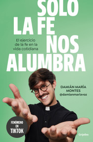 Solo la fe nos alumbra / Only Faith Will Light Our Path (Spanish Edition) by Damián María Montes, 9788425368189