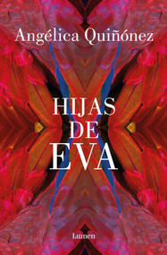 Hijas de eva / Eva's Daughters (Spanish Edition) by Angélica Quiñónez, 9786073856249