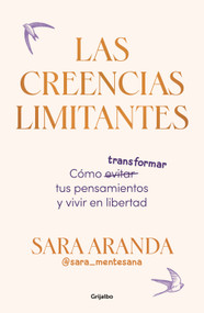 Las creencias limitantes / Limiting Beliefs (Spanish Edition) by Sara Aranda, 9788425368851