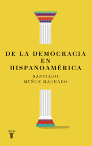 De la democracia en hispanoamérica / On Democracy in Latin America (Spanish Edition) by Santiago Muñoz Machado, 9788430627813