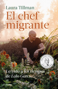 El chef migrante: La vida y los tiempos de Lalo García / The Migrant Chef: The Life and Times of Lalo García (Spanish Edition) by Laura Tillman, 9786073855846