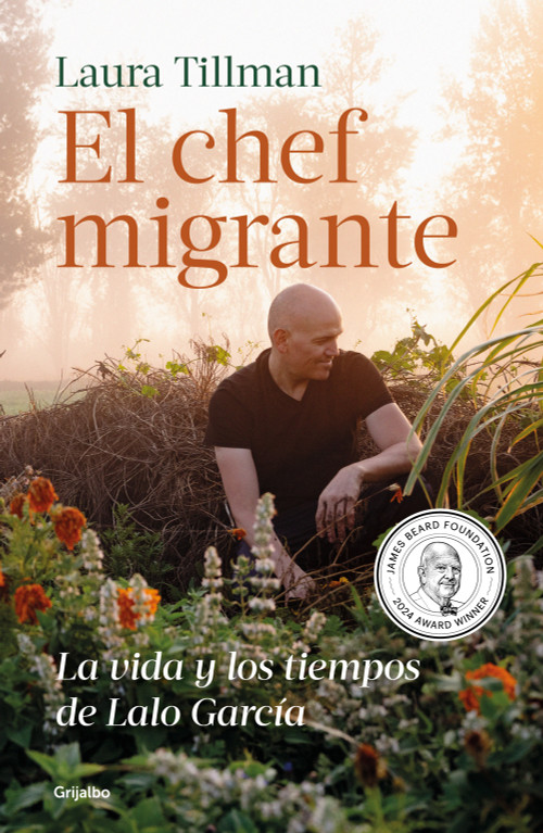 El chef migrante: La vida y los tiempos de Lalo García / The Migrant Chef: The Life and Times of Lalo García (Spanish Edition) by Laura Tillman, 9786073855846