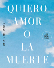 Quiero amor o la muerte / I Want Love or Death (Spanish Edition) by Vicente Aleixandre, 9788439745440