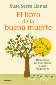 El libro de la buena muerte / The Good Death Book (Spanish Edition) by Xusa Serra Llanas, 9788425369322