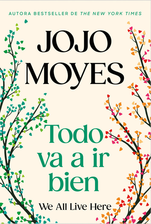 Todo va a ir bien / We All Live Here by Jojo Moyes, 9798890984333