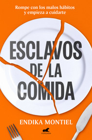 Esclavos de la comida / Slaves to Food (Spanish Edition) by Endika Montiel, 9788410467064