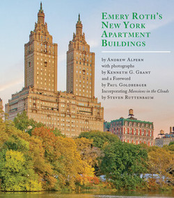 Emery Roth's New York Apartment Buildings (Incorporating Mansions in the Clouds by Steven Ruttenbaum) by Andrew Alpern, Paul Goldberger, Kenneth Grant, Steven Ruttenbaum, 9780789215208