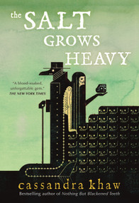 The Salt Grows Heavy - 9781250417978 by Cassandra Khaw, 9781250417978