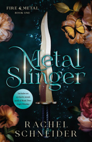 Metal Slinger (Fire & Metal: Book One) by Rachel Schneider, 9781250419088