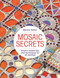 Mosaic Secrets (Project-based Tips and Techniques for all Abilities) by Becky Paton, 9781789943221