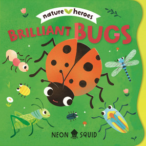 Brilliant Bugs (Nature Heroes) by Tinna Guo, Neon Squid, 9781684495818