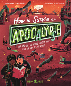How to Survive an Apocalypse (The end of the world doesn't have to be the end of the world) by Coby Coonradt, Cameron Hardy, Victoria Stebleva, Neon Squid, 9781684495542