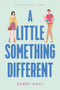 A Little Something Different by Sandy Hall, 9781250419811