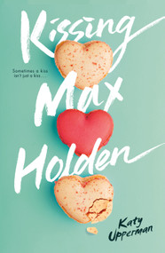 Kissing Max Holden by Katy Upperman, 9781250420893