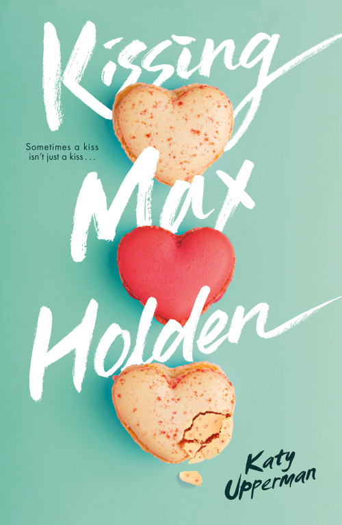 Kissing Max Holden by Katy Upperman, 9781250420893