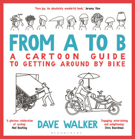 From A to B (A Cartoon Guide to Getting Around by Bike) - 9781399426824 by Dave Walker, 9781399426824