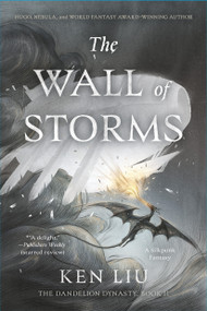 The Wall of Storms by Ken Liu, 9781481424318