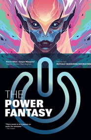 The Power Fantasy Volume 2 (Mutually Reassuring Destruction) by Kieron Gillen, Caspar Wijngaard, 9781534333109