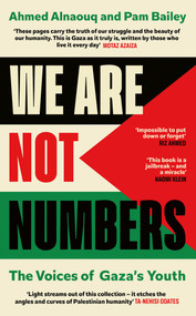 We Are Not Numbers (The Voices of Gaza's Youth) by Ahmed Alnaouq, Pam Bailey, 9781623715816