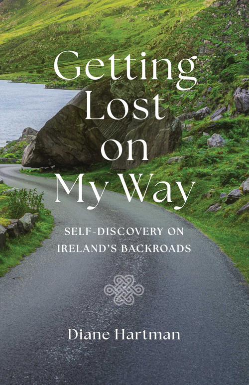 Getting Lost On My Way (Self-Discovery on Ireland's Backroads) by Diane Hartman, 9781647429768