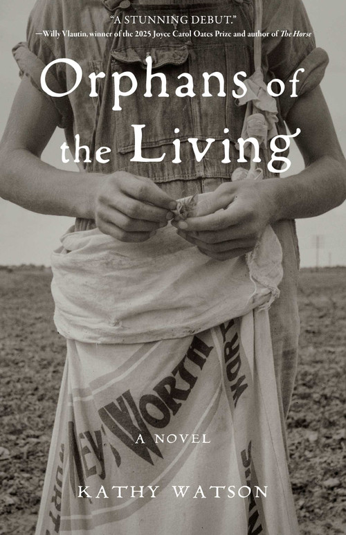 Orphans of the Living (A Novel) by Kathy Watson, 9781647429782