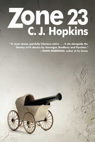 Zone 23 (A Novel) by C. J. Hopkins, 9781648211447