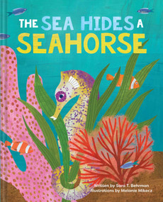 The Sea Hides a Seahorse - 9781685555771 by Sara T. Behrman, Melanie Mikecz, 9781685555771