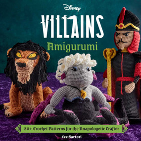 Disney Villains Amigurumi (20+ Crochet Patterns for the Unapologetic Crafter) by Insight Editions, Lee Sartori, 9798337400983