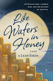 Like Wafers in Honey (A Novel) by Leah Eskin, Jeska Verstegen, 9781646145744