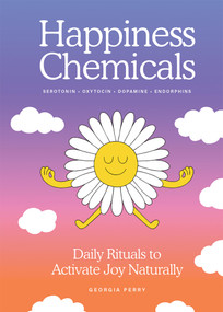 The Happiness Chemicals (Daily Rituals to Activate Joy Naturally) - 9781761451867 by Georgia Perry, Georgia Perry, 9781761451867