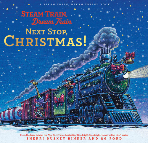 Steam Train, Dream Train: Next Stop, Christmas! by Sherri Duskey Rinker, AG Ford, 9781797227030
