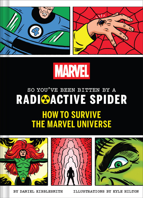 Marvel So You've Been Bitten by a Radioactive Spider (How to Survive the Marvel Universe) by Daniel Kibblesmith, Kyle Hilton, 9781797233543