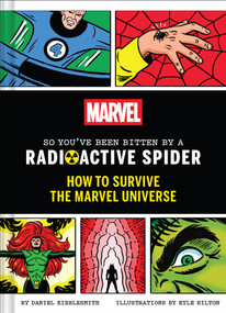 Marvel So You've Been Bitten by a Radioactive Spider (How to Survive the Marvel Universe) by Daniel Kibblesmith, Kyle Hilton, 9781797233543