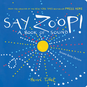 Say Zoop! (A Book of Sound-Board Book Edition) by Herve Tullet, 9781797239347