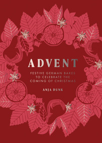 Advent (Festive German Bakes to Celebrate the Coming of Christmas) - 9781837833351 by Anja Dunk, 9781837833351