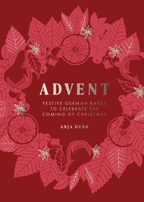 Advent (Festive German Bakes to Celebrate the Coming of Christmas) - 9781837833351 by Anja Dunk, 9781837833351