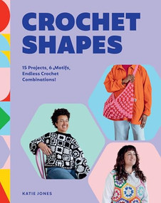 Crochet Shapes (15 Projects, 6 Motifs, Endless Crochet Combinations!) by Katie Jones, 9781837833573
