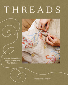 Threads (20 Hand Embroidery Designs to Enhance Your Clothes) by Madeleine Kemsley, 9781837834242