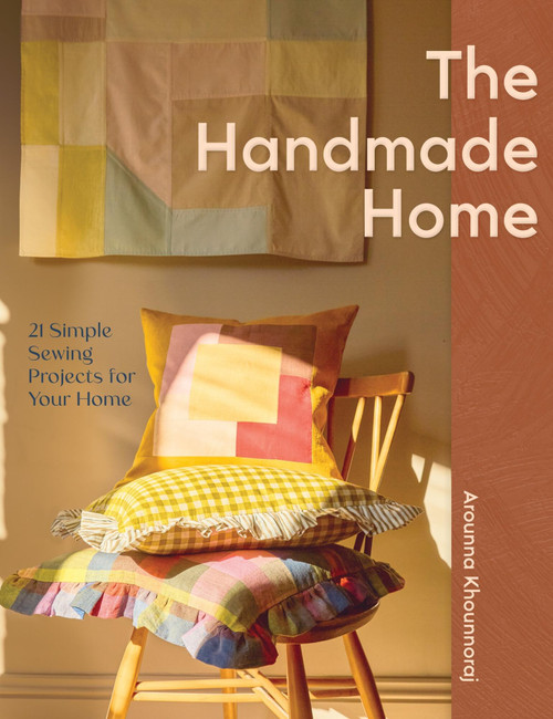 Handmade Home (21 Simple Sewing Projects for Your Home) by Arounna Khounnoraj, 9781837834280