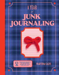 Year of Junk Journaling (52 creative prompts to transform scraps of your life into art) by Martina Calvi, 9781837834303