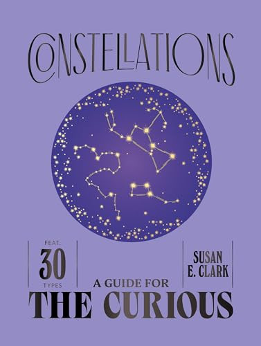 Constellations (A Guide for the Curious) by Susan E. Clark, 9781837834518
