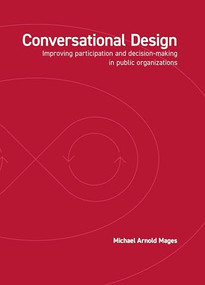 Conversational Design (Improving participation and decision-making in public organizations) by Mages, 9789063697327