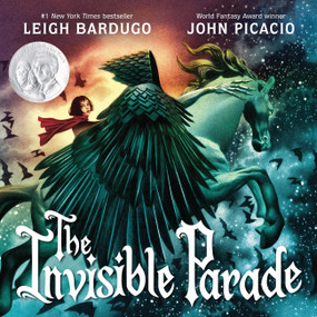 The Invisible Parade (A Gorgeously Illustrated Gift Book to Celebrate the Day of the Dead (Dia De Muertos) for Readers of All Ages!) by Leigh Bardugo, John Picacio, John Picacio, 9780316295703