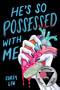 He's So Possessed with Me by Corey Liu, 9780316571845