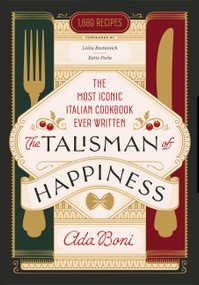 The Talisman of Happiness (The Most Iconic Italian Cookbook Ever Written) by Ada Boni, Lidia Bastianich, Katie Parla, 9780316577991