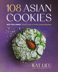 108 Asian Cookies (Not-Too-Sweet Treats from a Third-Culture Kitchen) by Kat Lieu, 9780316579162