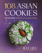 108 Asian Cookies (Not-Too-Sweet Treats from a Third-Culture Kitchen) by Kat Lieu, 9780316579162