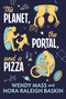 The Planet, the Portal, and a Pizza by Wendy Mass, Nora Raleigh Baskin, 9780316580403