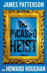 The Picasso Heist (A Thriller) by James Patterson, Howard Roughan, 9780316596961